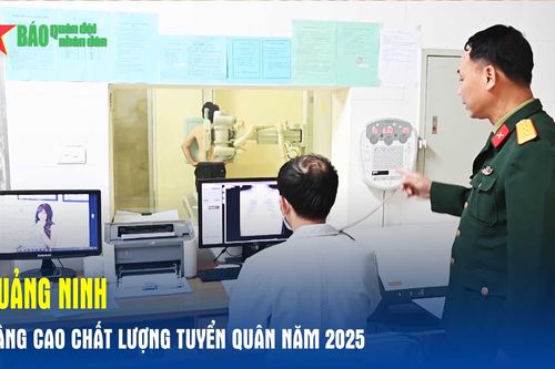 Quảng Ninh nâng cao chất lượng tuyển quân năm 2025
