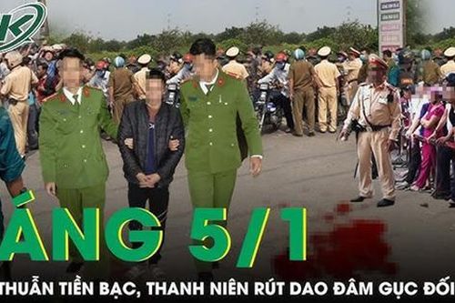 Sáng 5/1: Thanh niên đâm bạn vì mâu thuẫn tiền bạc dịp cuối năm
