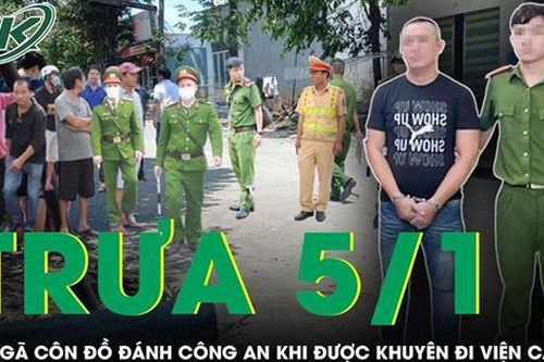 Trưa 5/1: Đánh công an khi được khuyên đi viện cấp cứu sau cuộc ẩu đả, tên côn đồ bị bắt khẩn cấp