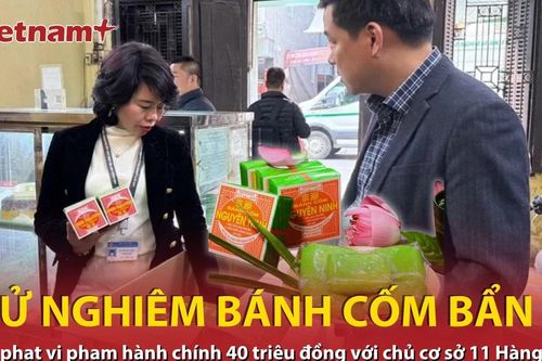 Xử phạt hành chính 40 triệu đồng với chủ cơ sở bánh cốm số 11 Hàng Than