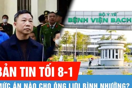 Bản tin tối 8-1: Ông Lưu Bình Nhưỡng bị đề nghị mức án từ 13 năm đến 15 năm 6 tháng tù