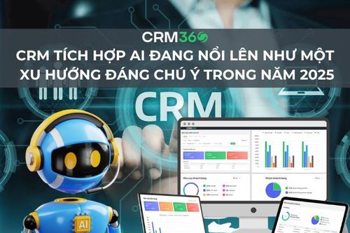 CRM tích hợp AI đang nổi lên như một xu hướng đáng chú ý trong năm 2025