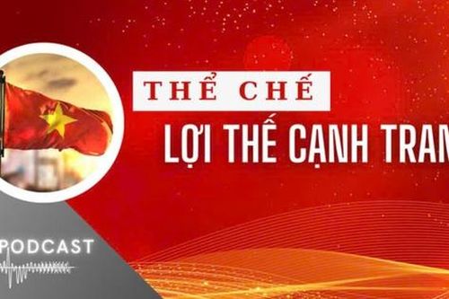 Đưa thể chế thành lợi thế cạnh tranh