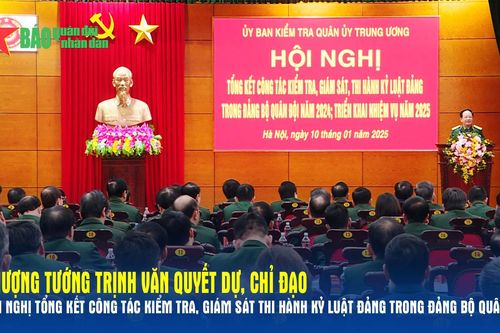 Thượng tướng Trịnh Văn Quyết dự, chỉ đạo hội nghị Tổng kết công tác kiểm tra, giám sát, thi hành kỷ luật Đảng trong Đảng bộ Quân đội