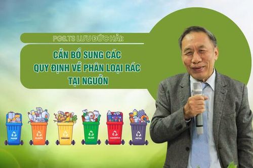 PGS.TS Lưu Đức Hải: Cần bổ sung các quy định về phân loại rác tại nguồn