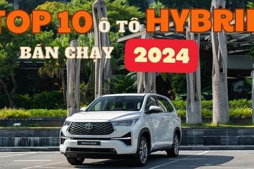 TOP 10 ô tô hybrid bán chạy nhất Việt Nam năm 2024