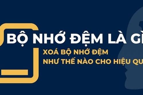 Cách xóa bộ nhớ đệm trên máy tính, điện thoại nhanh chóng
