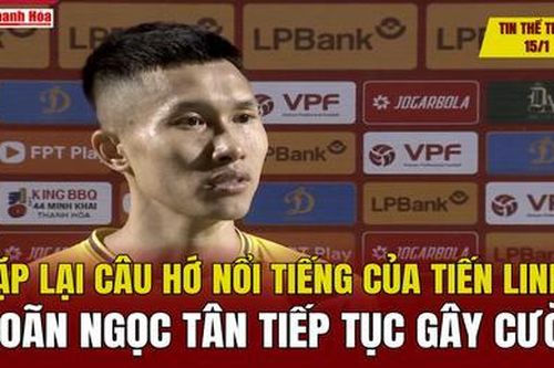 Tin thể thao 15/1: Lặp lại câu hớ nổi tiếng của Tiến Linh, Doãn Ngọc Tân tiếp tục gây cười