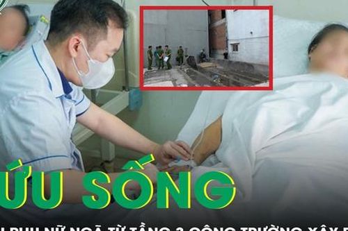 Cứu sống người phụ nữ ngã từ tầng 3 công trường xây dựng, nguy cơ tử vong cao