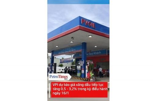 VPI dự báo giá xăng dầu tiếp tục tăng 0,5 đến 3,2% trong kỳ điều hành ngày 16/1