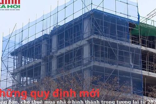Những quy định mới trong bán, cho thuê mua nhà ở hình thành trong tương lai từ năm 2025