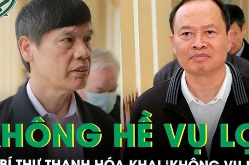 Cựu Bí thư Thanh Hóa Trịnh Văn Chiến khẳng định bản thân không hề có mục đích vụ lợi, tham ô