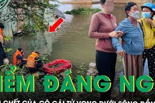 Cô gái bị phát hiện tử vong dưới sông Đồng Nai, mẹ nạn nhân tiết lộ điểm đáng ngờ