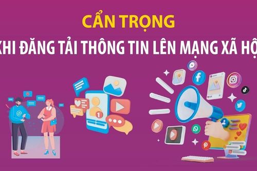 Cẩn trọng khi đăng tải thông tin lên mạng xã hội