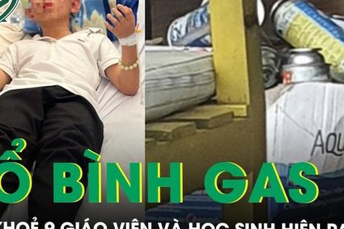 Sức khỏe của 9 giáo viên và học sinh do nổ bình gas khi đi ăn lẩu hiện tại ra sao?