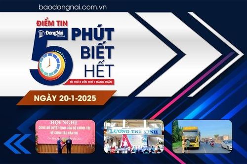 Điểm tin '5 phút biết hết' sáng 20-1: Phó bí thư Tỉnh ủy Đồng Nai Quản Minh Cường giữ chức Bí thư Tỉnh ủy Cao Bằng