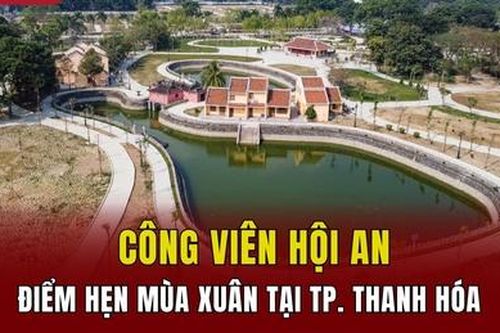 Công viên Hội An: Điểm hẹn mùa Xuân tại TP Thanh Hóa