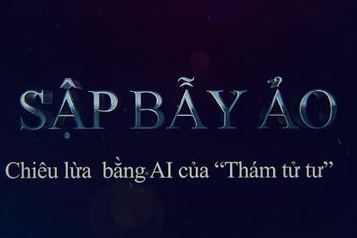 Sập bẫy ảo: Chiêu lừa bằng AI của 'Thám tử tư'