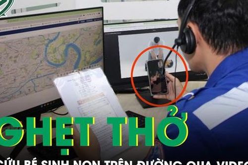 Nghẹt thở cấp cứu bé sinh non trên đường qua video call
