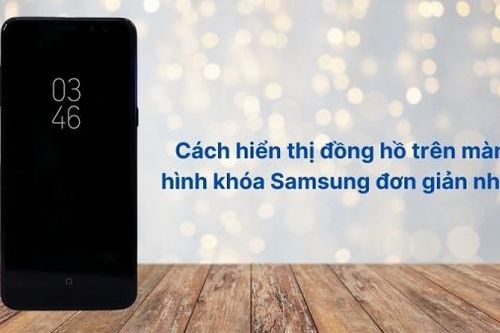 Cách hiển thị đồng hồ trên màn hình khóa Samsung không phải ai cũng biết