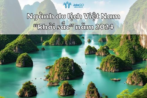 Ngành Du lịch Việt Nam năm 2024: 'Cơn khát' nhân tài trong thời kỳ phục hồi