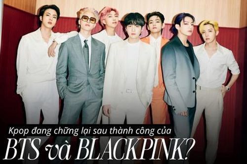 Kpop đang chững lại sau thành công của BTS và BLACKPINK?