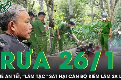 Trưa 26/1: Về quê ăn Tết, lâm tặc sát hại cán bộ kiểm lâm sa lưới sau 29 năm bỏ trốn