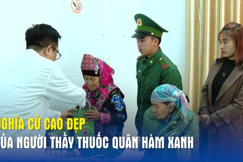 Nghĩa cử cao đẹp của người thầy thuốc quân hàm xanh