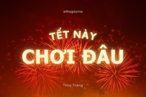 Tết này, chơi đâu