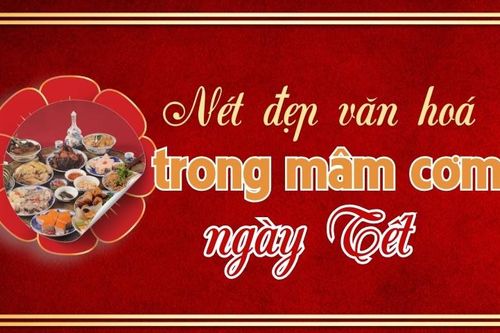 Nét đẹp văn hóa trong mâm cỗ ngày Tết