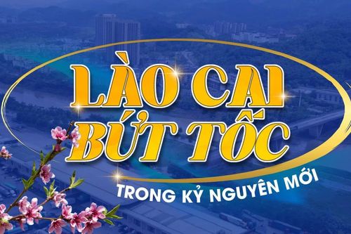 Lào Cai bứt tốc trong kỷ nguyên mới