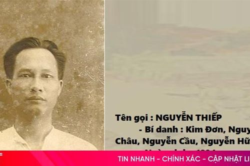 Đồng chí Nguyễn Thiếp - người chiến sĩ cộng sản một đời vì Đảng, vì nước, vì dân