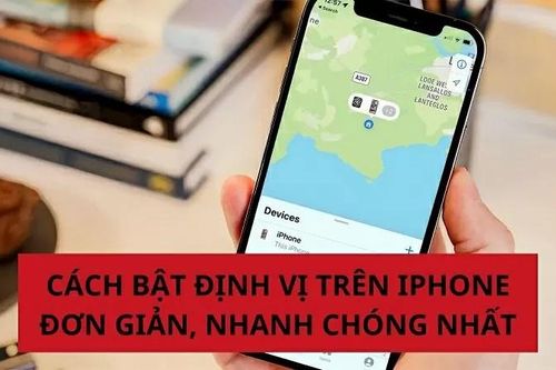 Cách bật định vị trên iPhone nhanh và đơn giản nhất