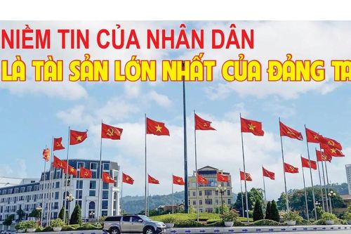 Niềm tin của Nhân dân là tài sản lớn nhất của Đảng ta