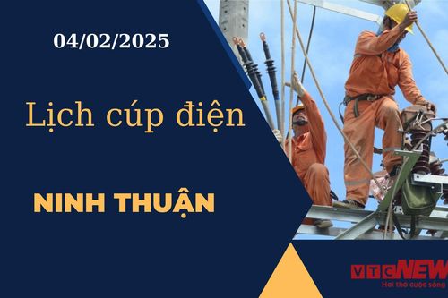 Lịch cúp điện hôm nay ngày 04/02/2025 tại Ninh Thuận