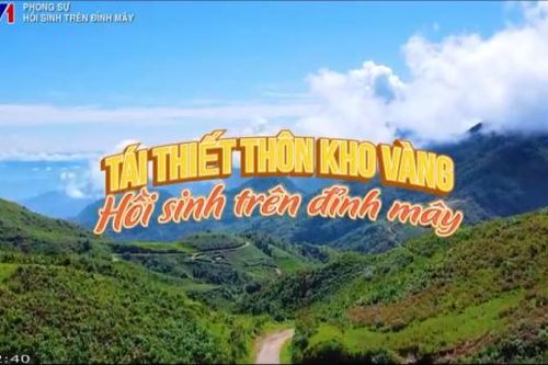 Tái thiết thôn Kho Vàng - Hồi sinh trên đỉnh mây