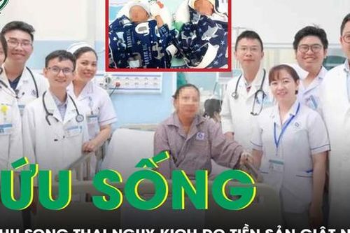 Giành lại sự sống cho sản phụ Việt kiều mang song thai suy đa cơ quan do tiền sản giật nặng