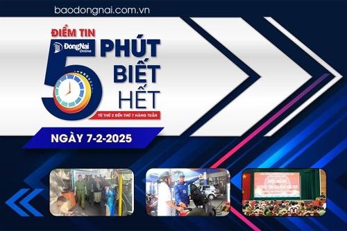 Điểm tin '5 phút biết hết' sáng 7-2: Đồng Nai quyết tâm hoàn thành 100% chỉ tiêu giao quân năm 2025