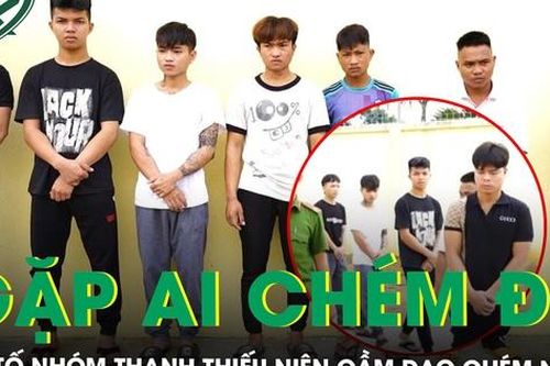 Bắt khẩn cấp nhóm thanh thiếu niên cầm dao 'gặp ai chém đó' trên đường để lấy 'số má'