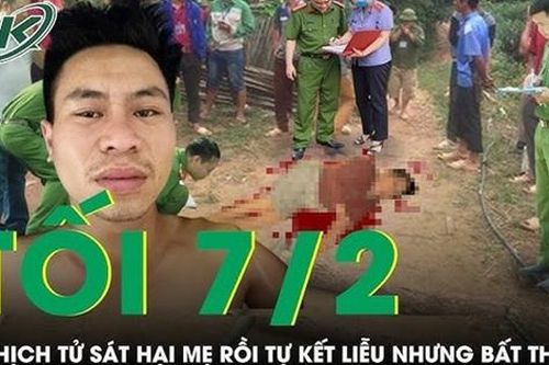 Tối 7/2: Nghịch tử sát hại mẹ đẻ rồi tự kết liễu nhưng bất thành