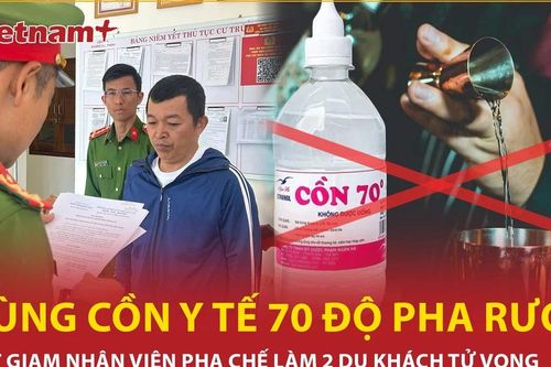 Bắt giam nhân viên pha chế dùng cồn y tế 70 độ pha rượu làm 2 du khách tử vong
