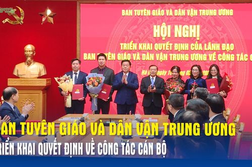 Ban Tuyên giáo và Dân vận Trung ương triển khai quyết định về công tác cán bộ