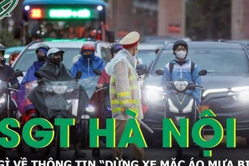 CSGT Hà Nội nói gì về thông tin 'dừng xe mặc áo mưa bị xử phạt 14 triệu'?