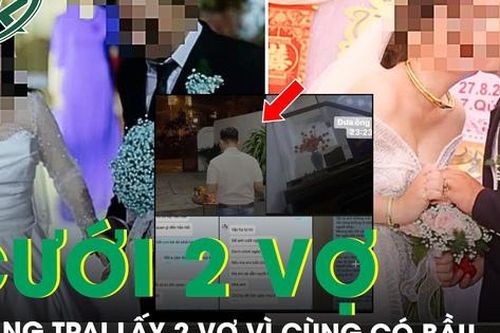 Công an vào cuộc vụ chàng trai làm 2 đám cưới vì 2 người yêu cùng mang bầu chỉ trong 3 tuần