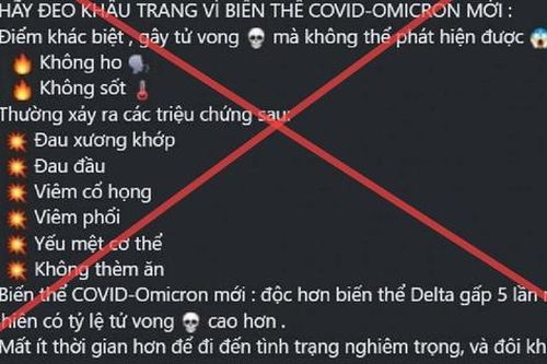 Cảnh giác với tin giả 'biến thể Covid - Omicron mới độc hơn biến thể Delta gấp 5 lần'