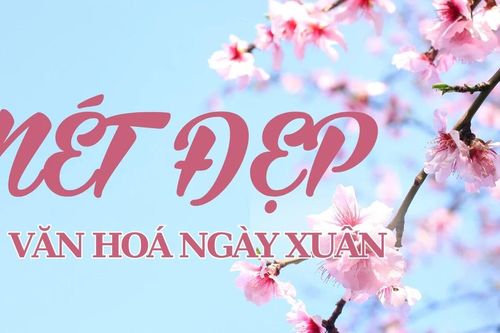 Nét đẹp văn hóa ngày xuân