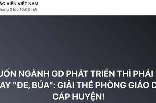 Vì sao dư luận đồng tình với luồng ý kiến giải tán phòng giáo dục và đào tạo cấp huyện?