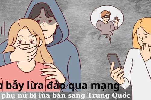 Sập bẫy lừa đảo qua mạng, một phụ nữ bị lừa bán sang Trung Quốc