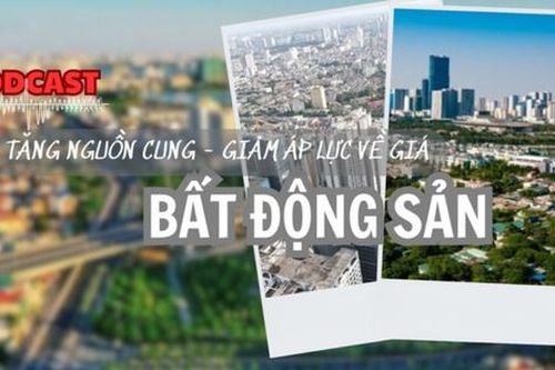 Tăng nguồn cung - giảm áp lực về giá bất động sản