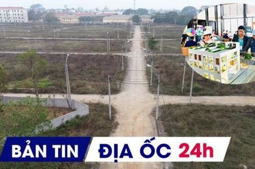 Địa ốc 24H: Diễn biến 'lạ' giá nhà đất sau Tết; nhiều chủ hộ đã chết vẫn chưa được giao đất dịch vụ